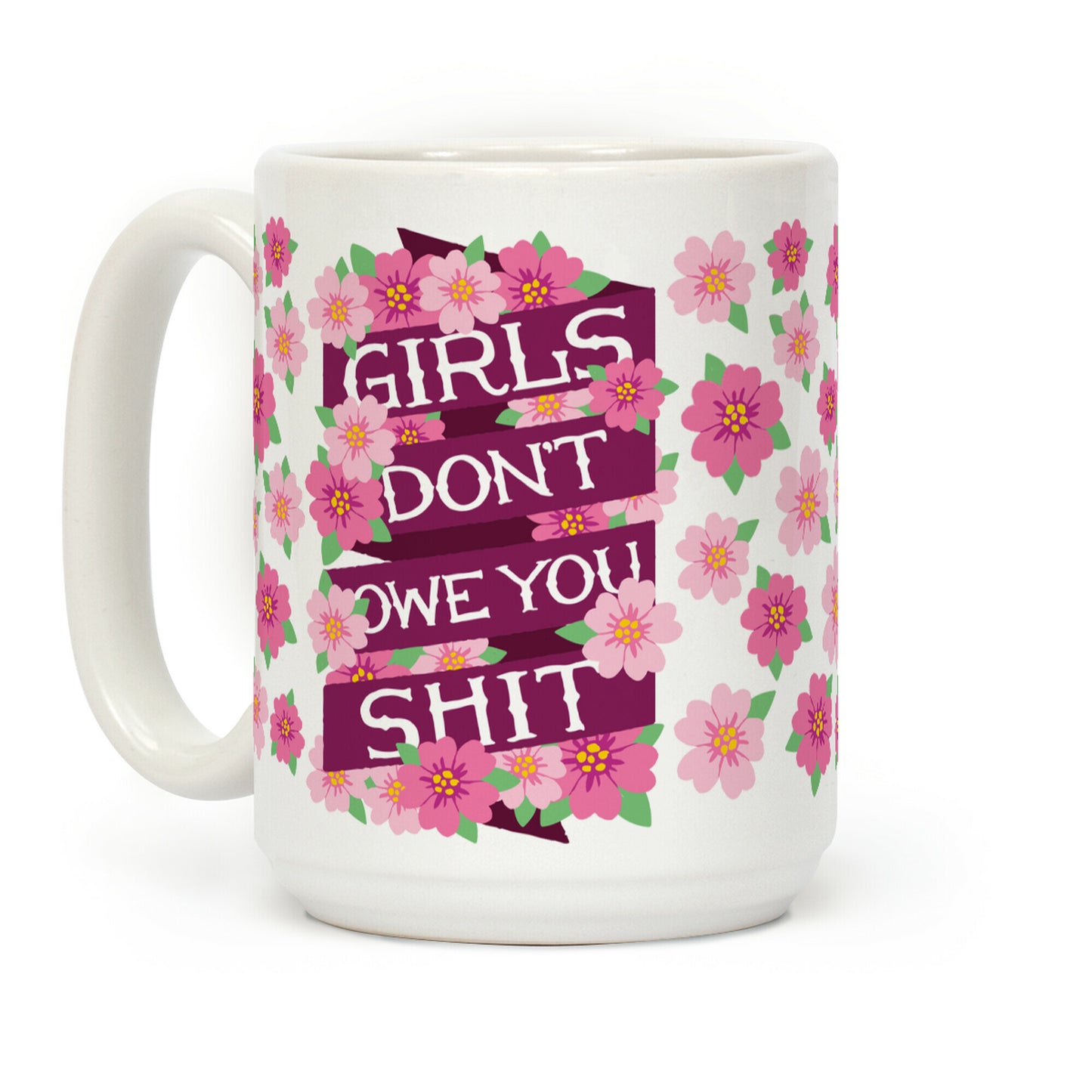 Girls Don't Owe You Shit Coffee Mug