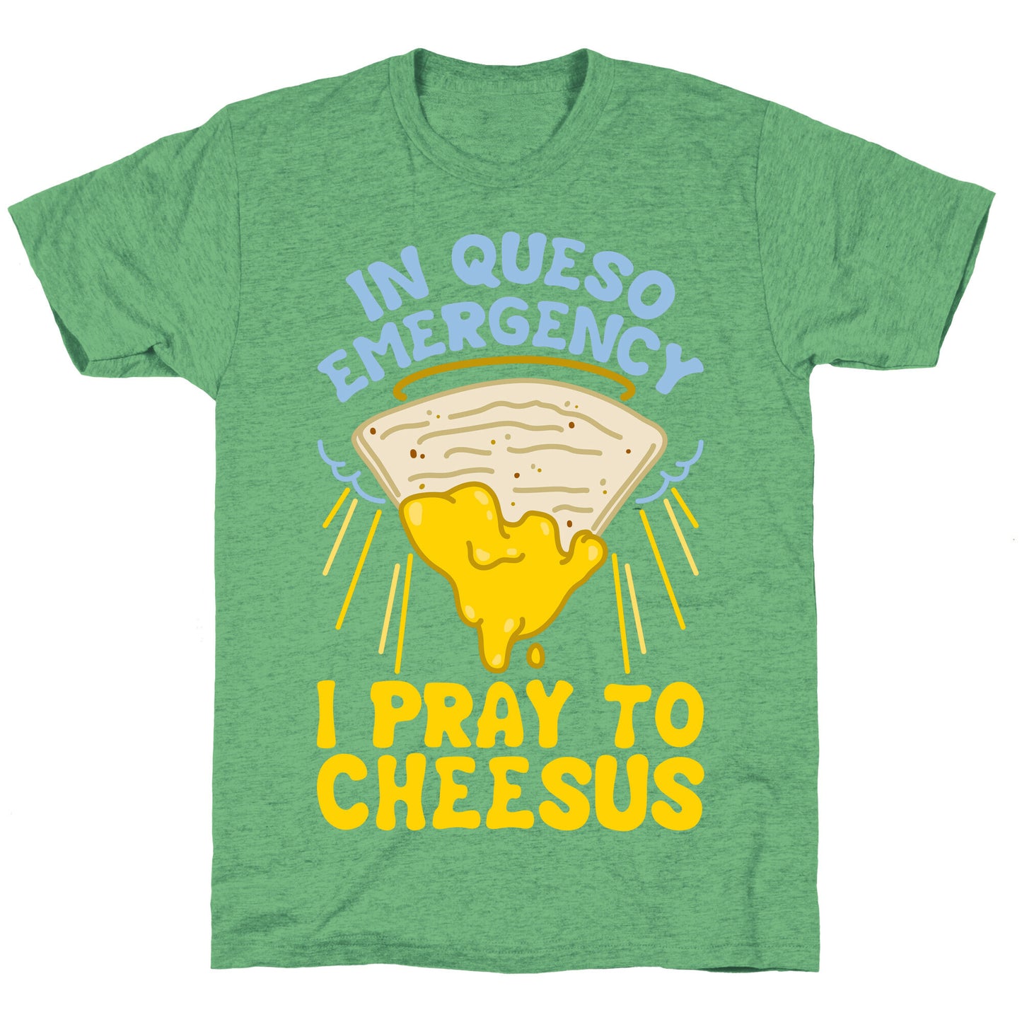In Queso Emergency I Pray To Cheesus Unisex Triblend Tee