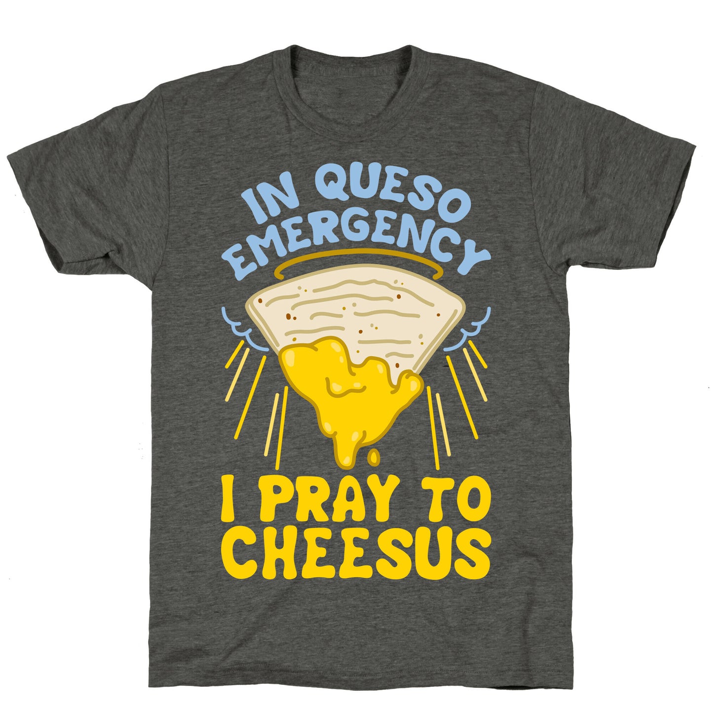 In Queso Emergency I Pray To Cheesus Unisex Triblend Tee