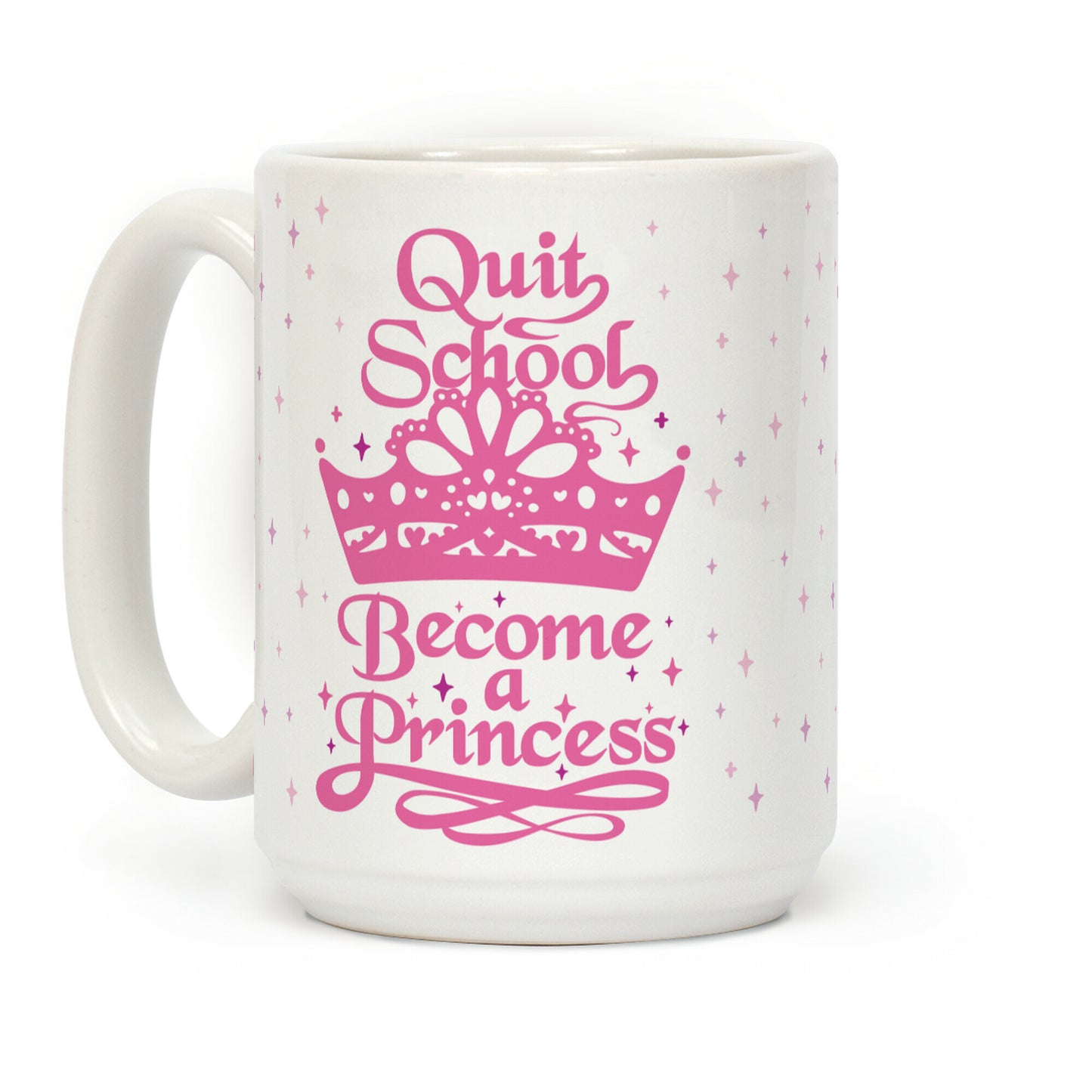 Quit School, Become A Princess Coffee Mug