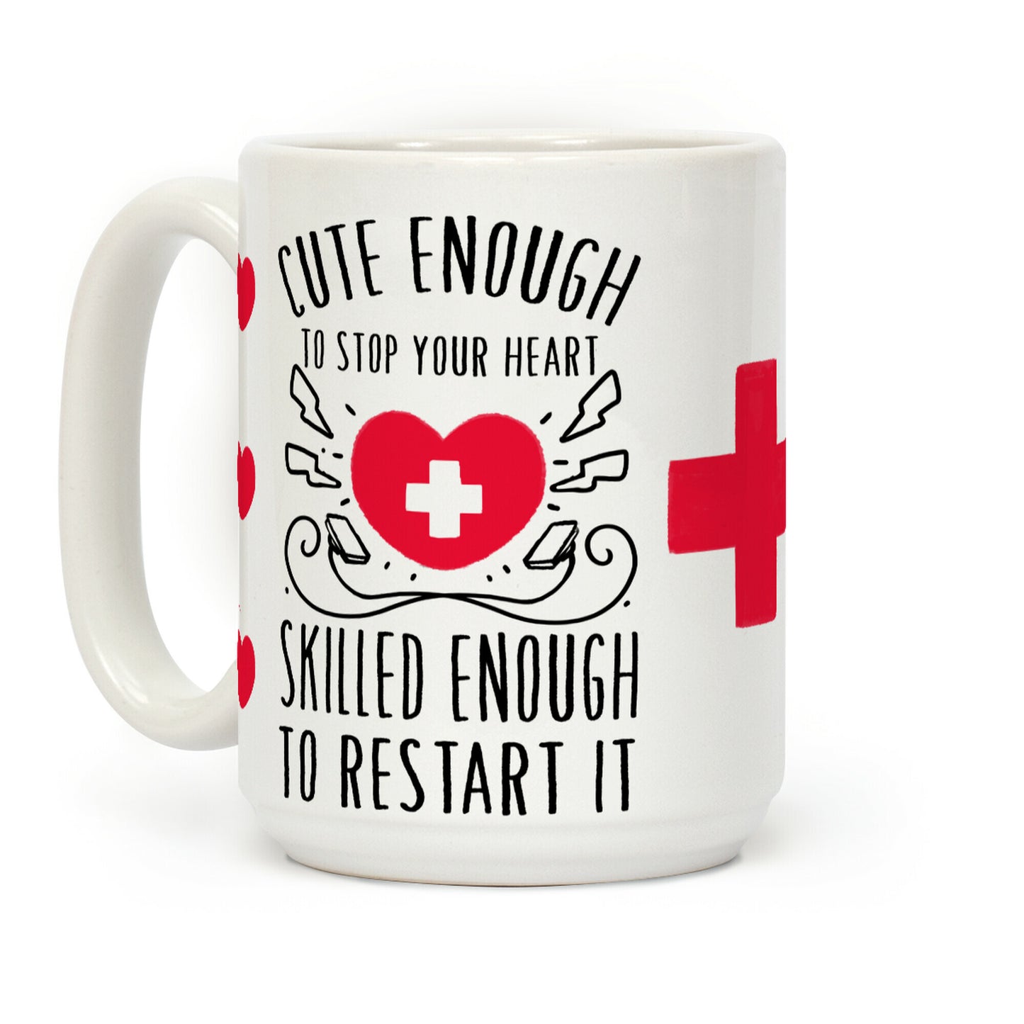 Cute Enough To Stop Your Heart. Skilled Enough To Restart It Coffee Mug