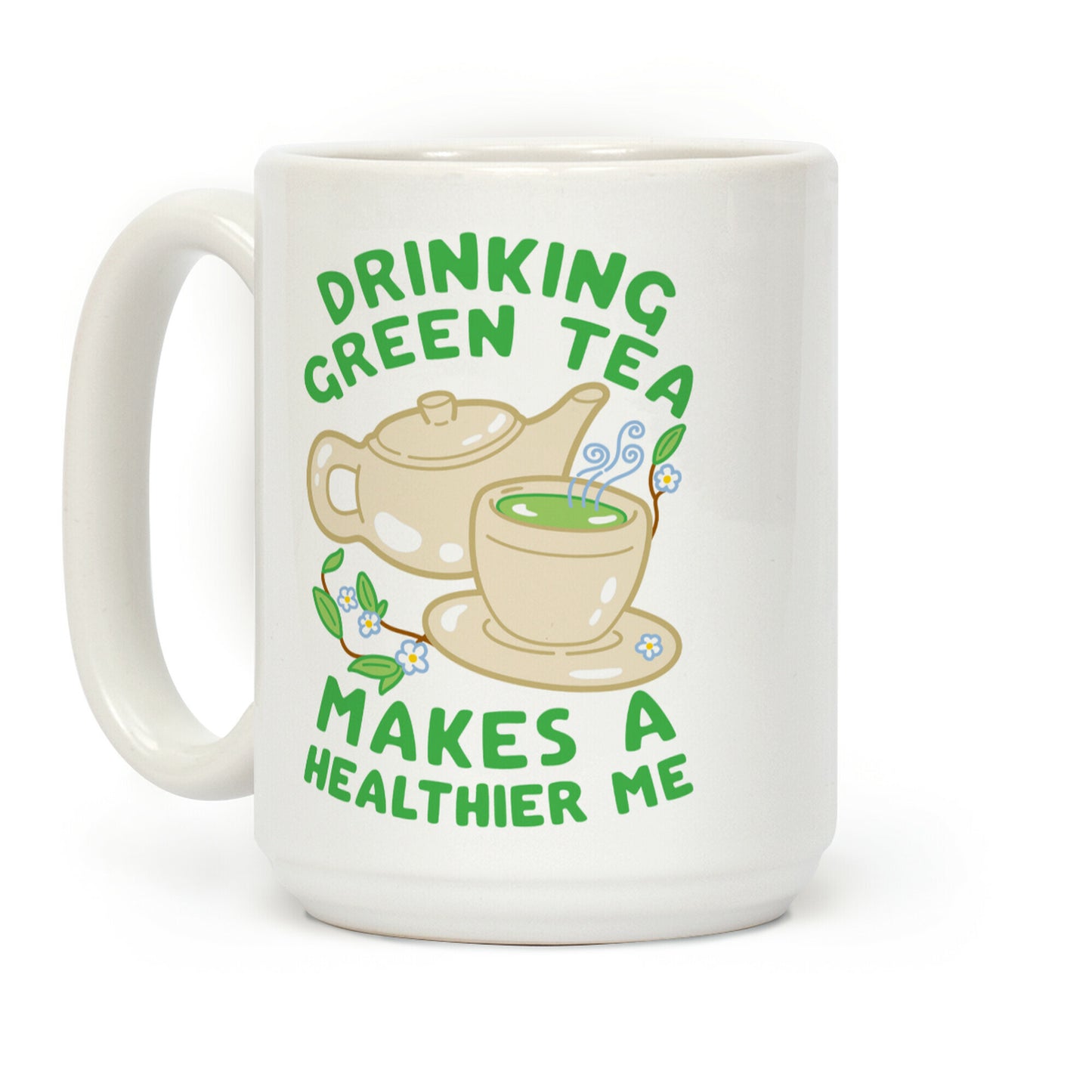 Drinking Green Tea Makes A Healthier Me Coffee Mug