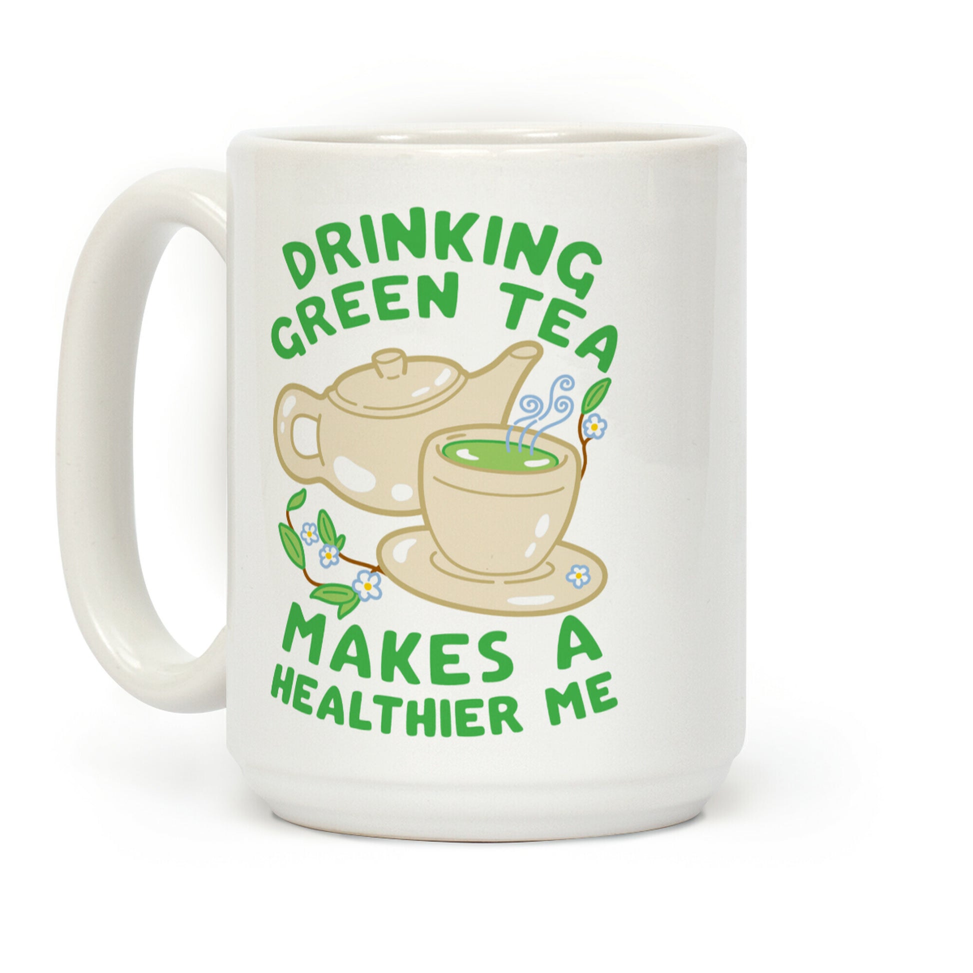 Drinking Green Tea Makes A Healthier Me Coffee Mug