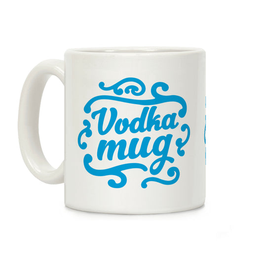 Vodka Mug Coffee Mug