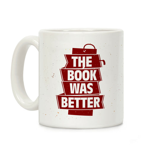 The Book Was Better Coffee Mug