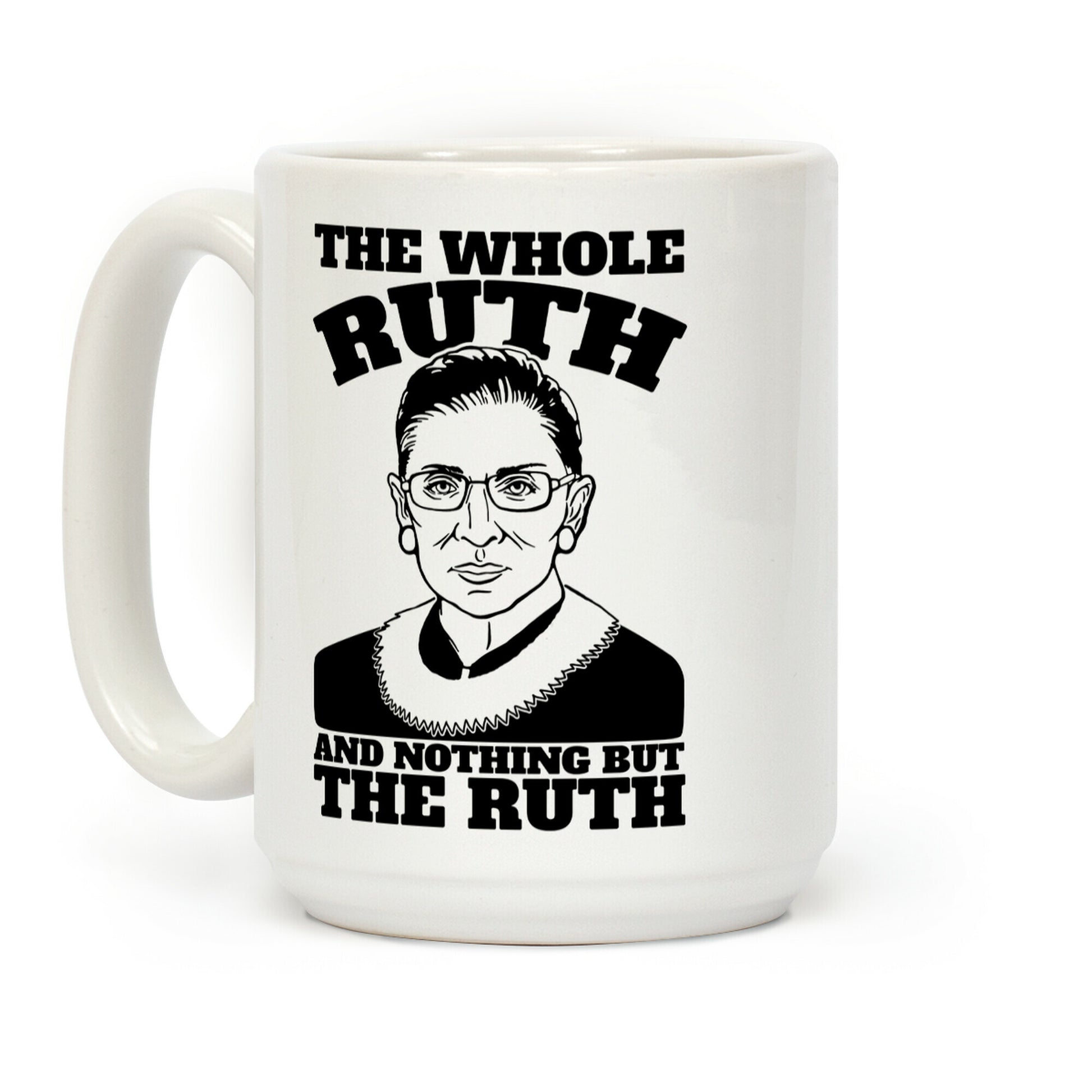 The Whole Ruth and Nothing But The Ruth Coffee Mug