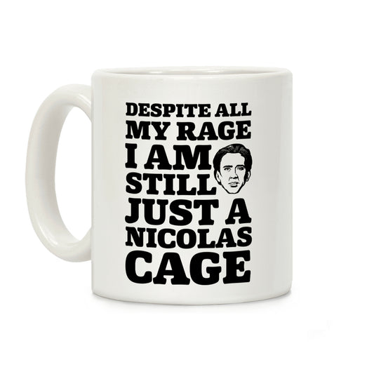 Despite All My Rage I Am Still Just a Nicolas Cage Coffee Mug