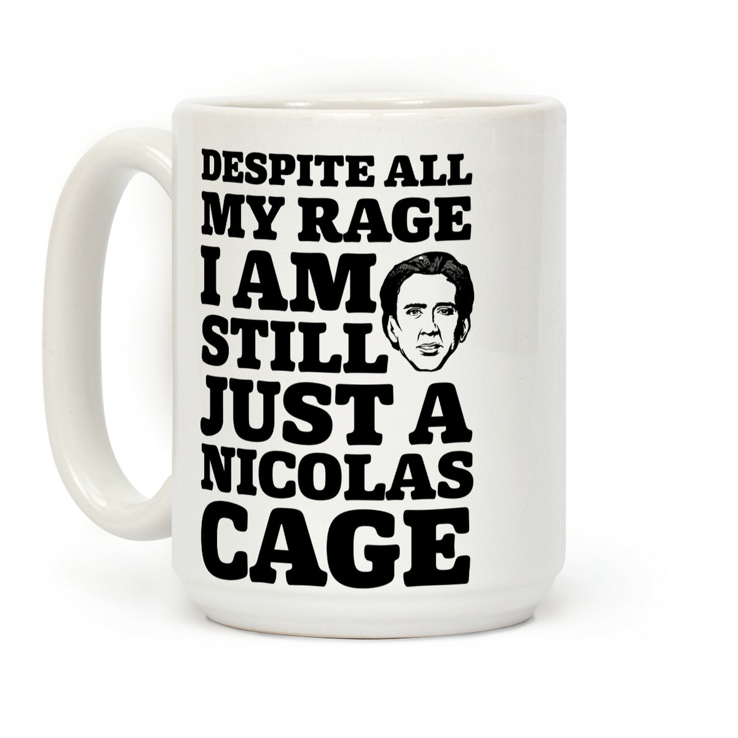 Despite All My Rage I Am Still Just a Nicolas Cage Coffee Mug