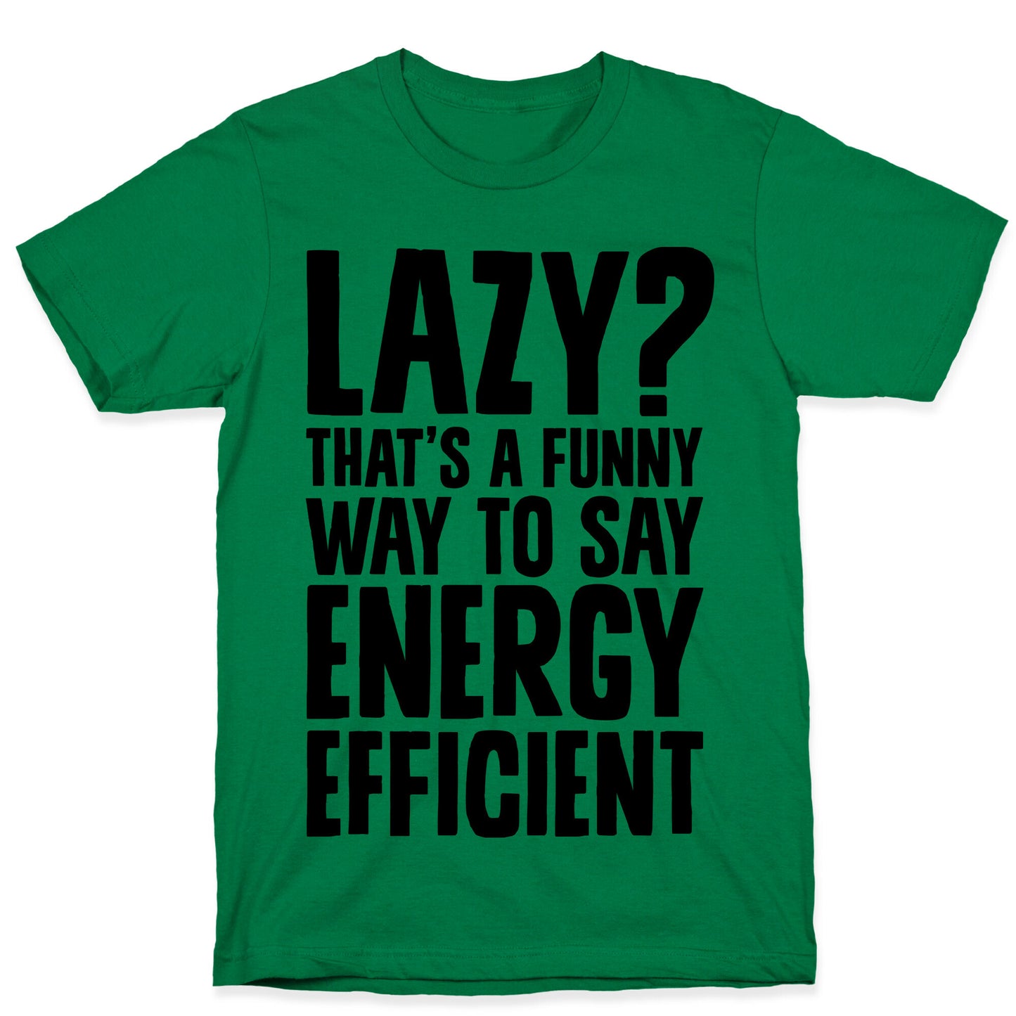Lazy? That's a Funny Way to Say Energy Efficient T-Shirt