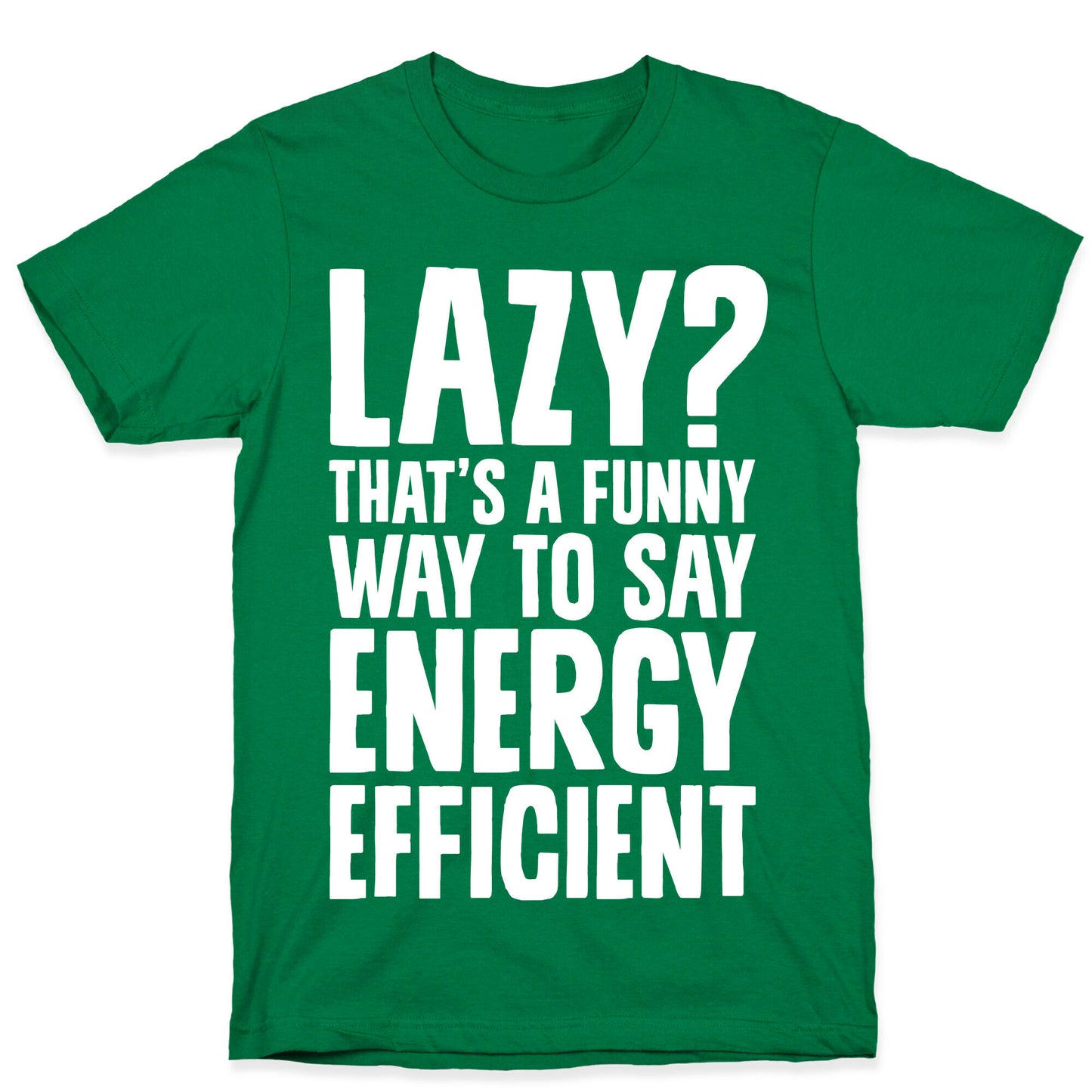 Lazy? That's a Funny Way to Say Energy Efficient T-Shirt