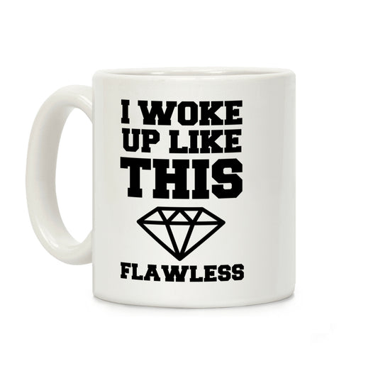 I Woke Up Like This Coffee Mug