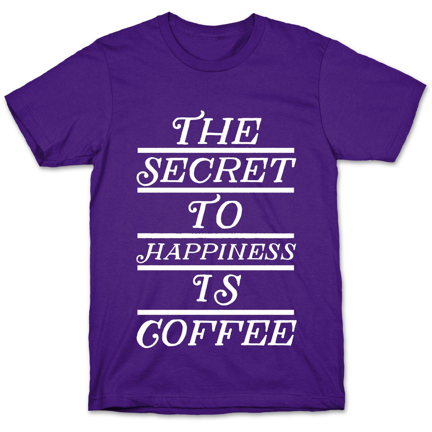 The Secret To Happiness Is Coffee T-Shirt