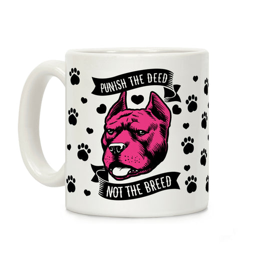Punish the Deed Not the Breed Coffee Mug