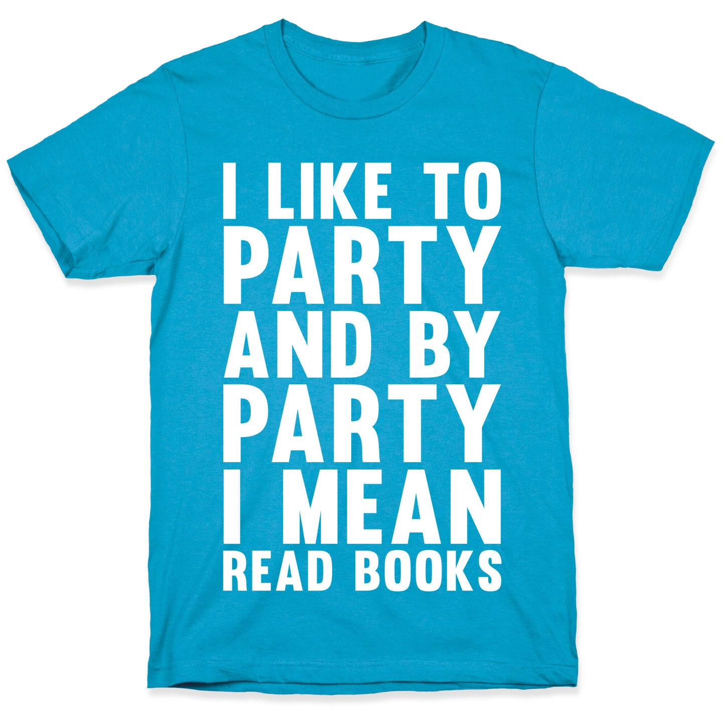 I Like To Party And By Party I Mean Read Books Unisex Triblend Tee