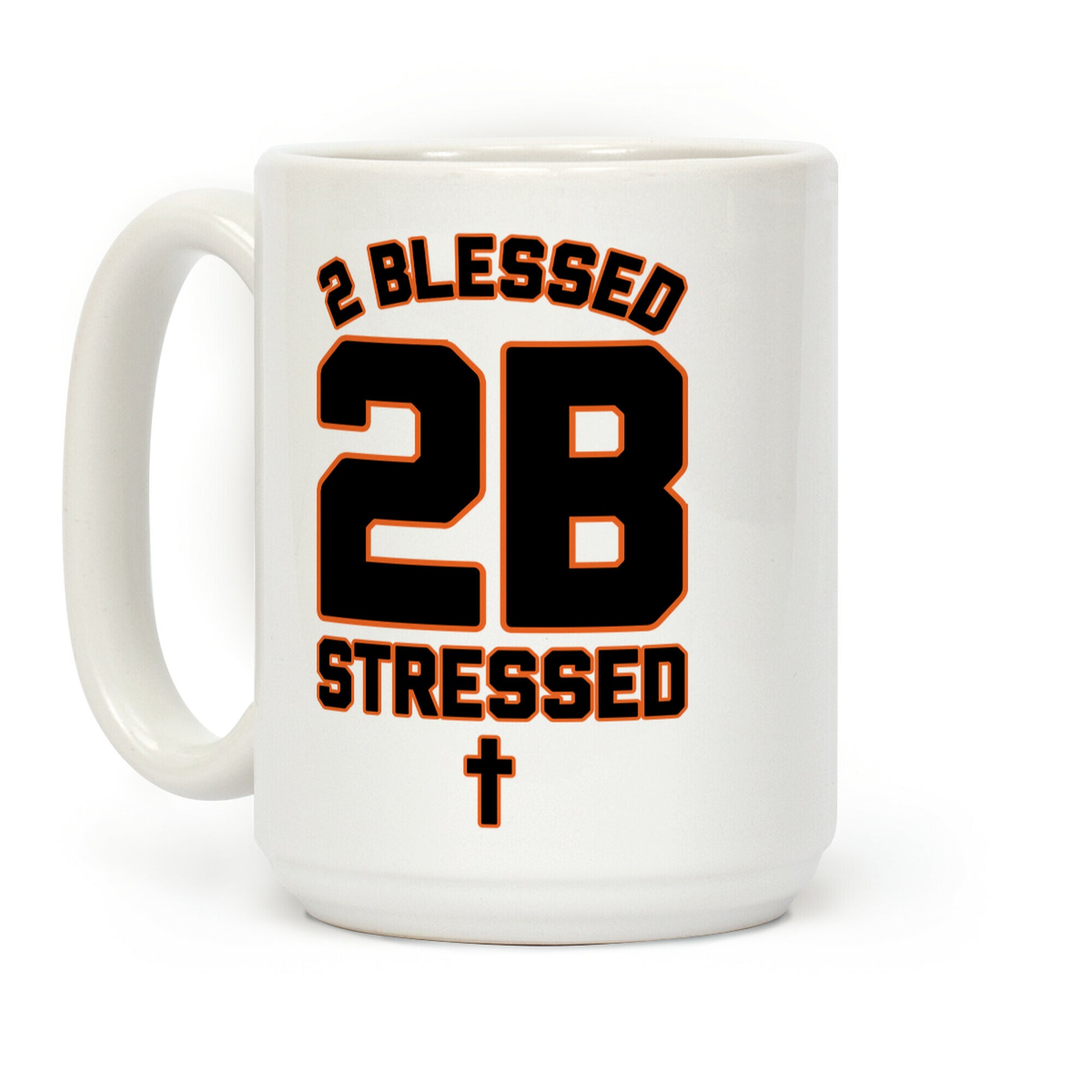 2 Blessed 2B Stressed Coffee Mug