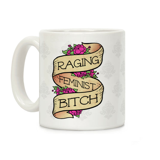Raging Feminist Bitch Coffee Mug