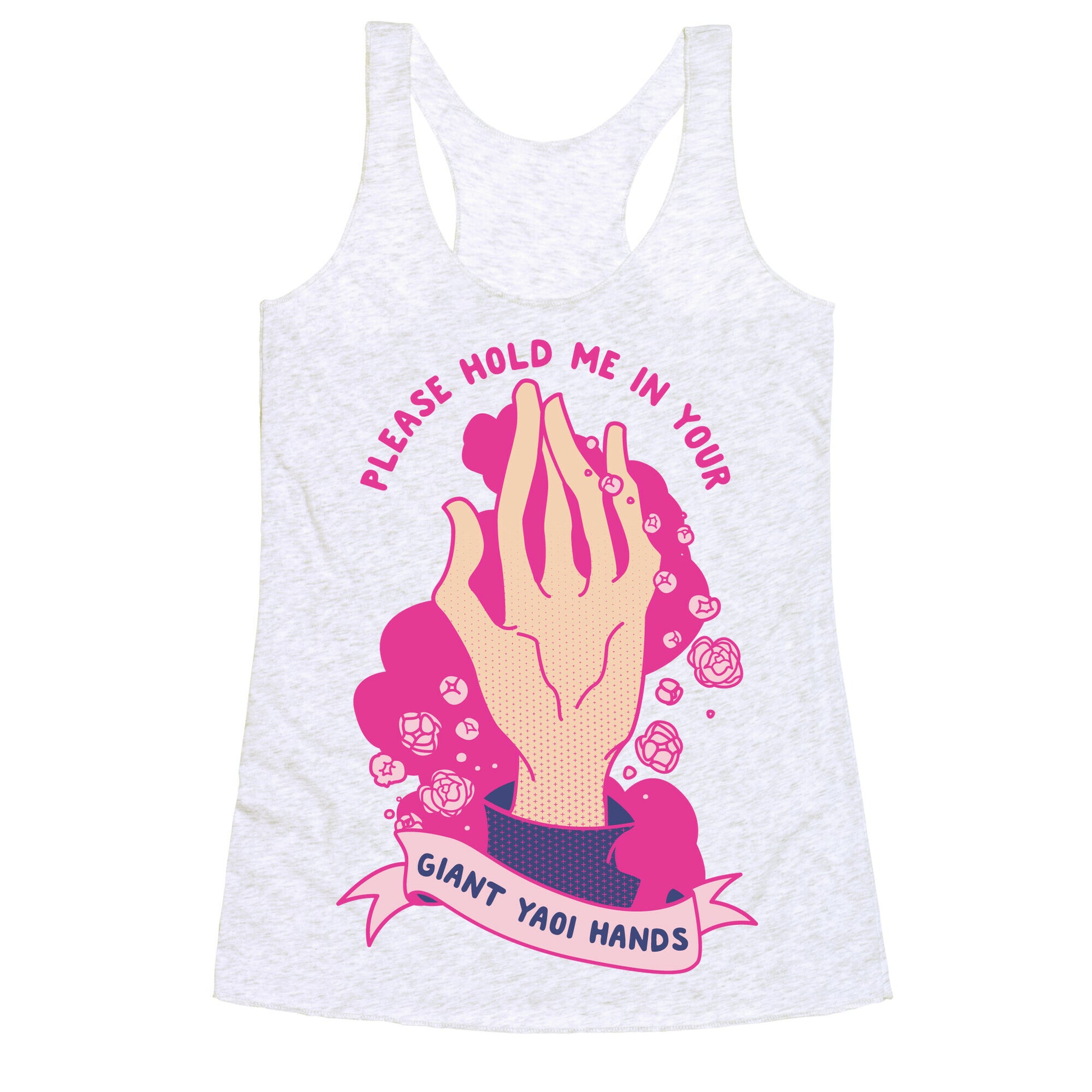 Please Hold Me in Your Giant Yaoi Hands Racerback Tank