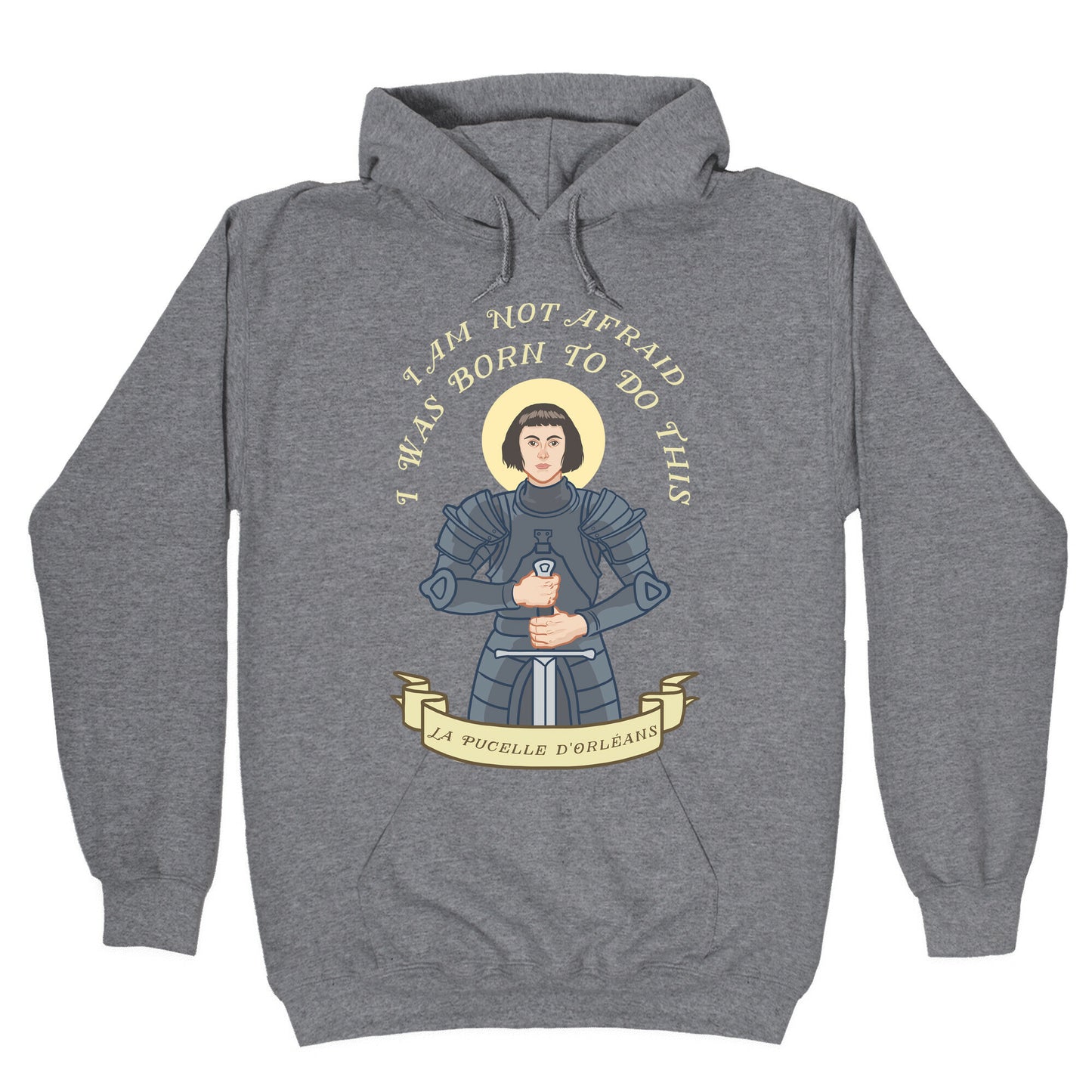 I Am Not Afraid - Joan Of Arc Hoodie