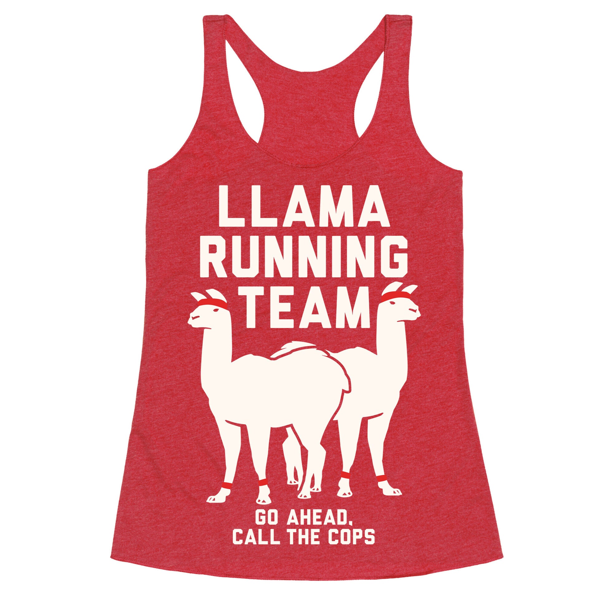 Llama Running Team - Go Ahead, Call The Cops Racerback Tank