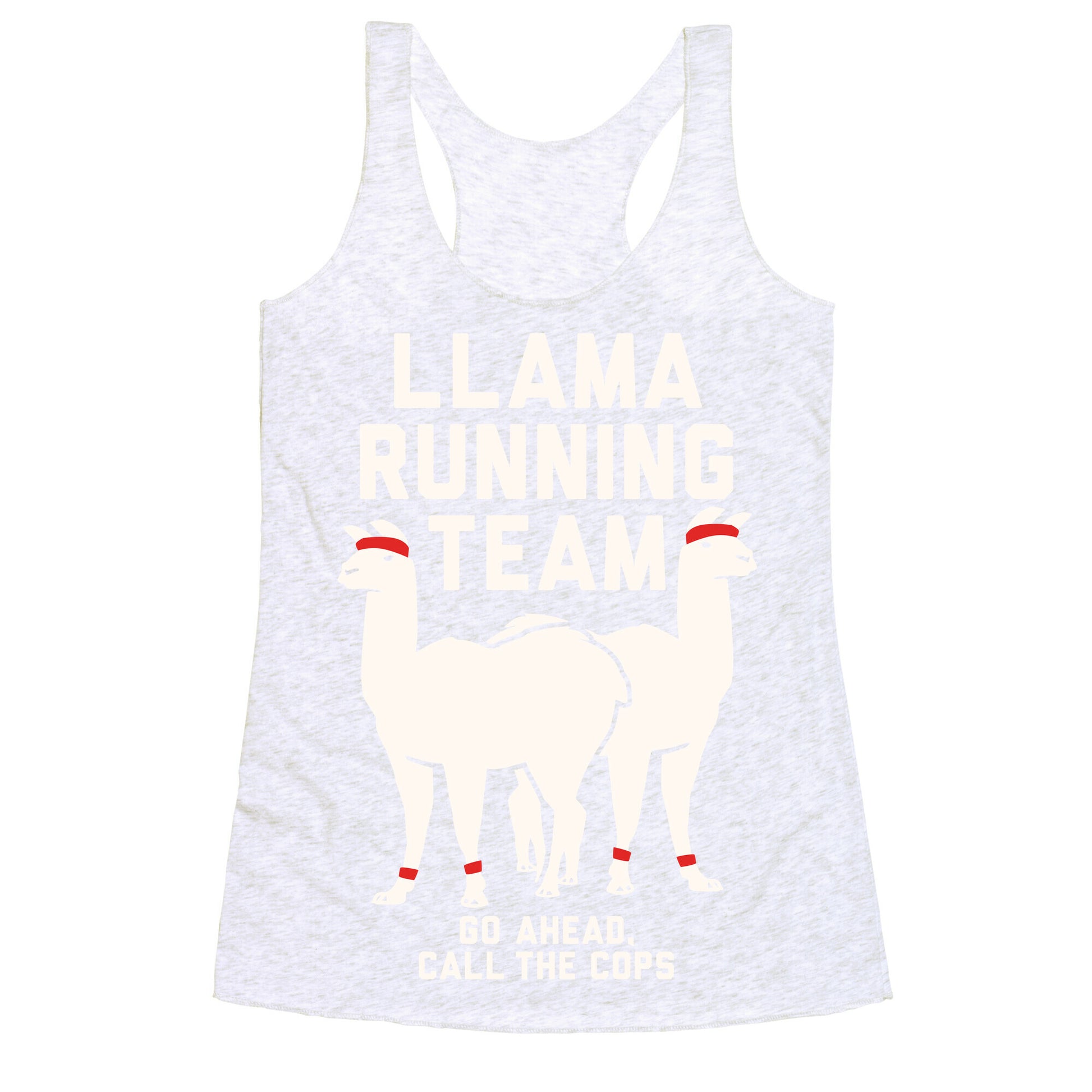Llama Running Team - Go Ahead, Call The Cops Racerback Tank
