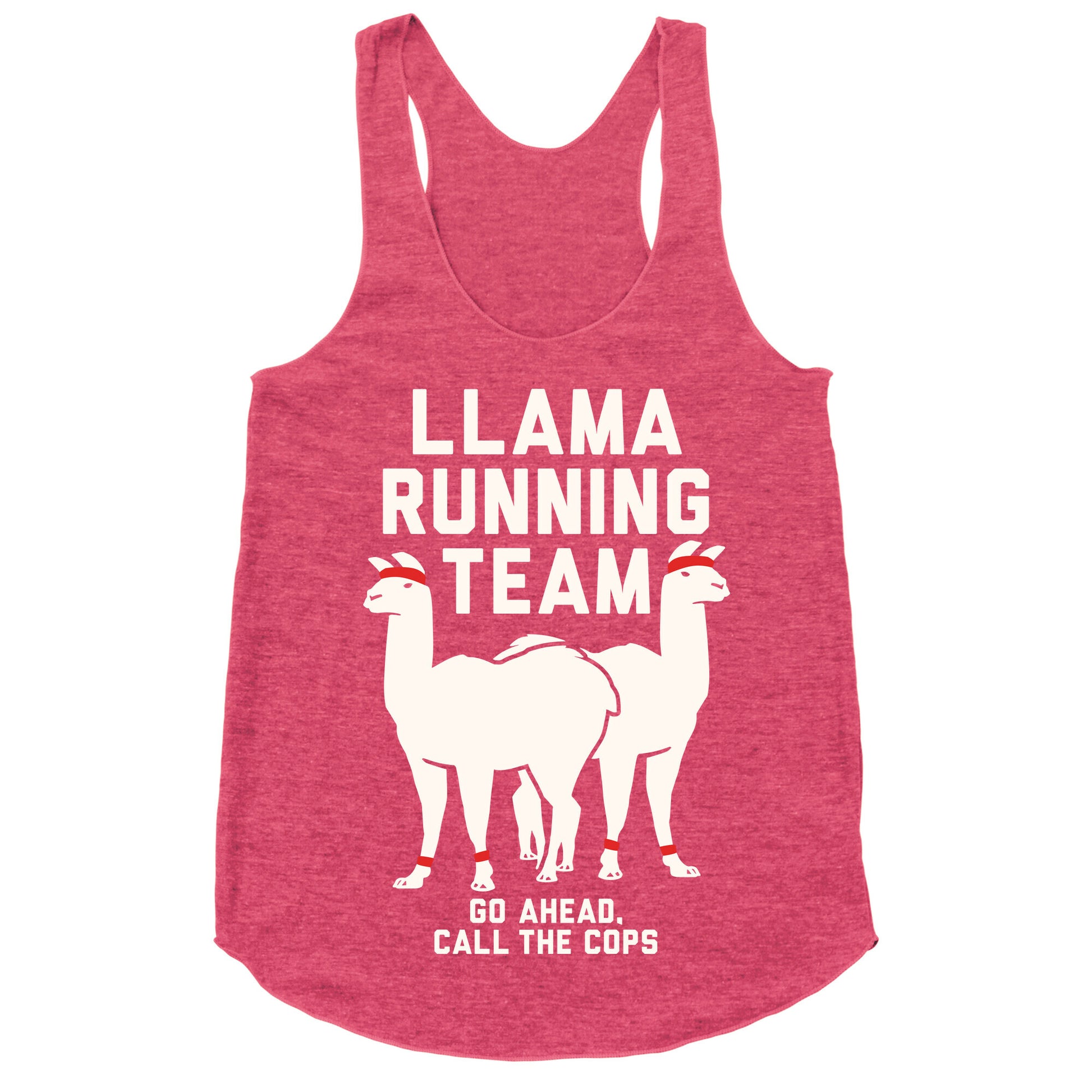 Llama Running Team - Go Ahead, Call The Cops Racerback Tank