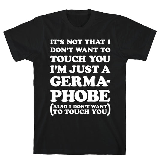 I'm A Germaphobe T-Shirt