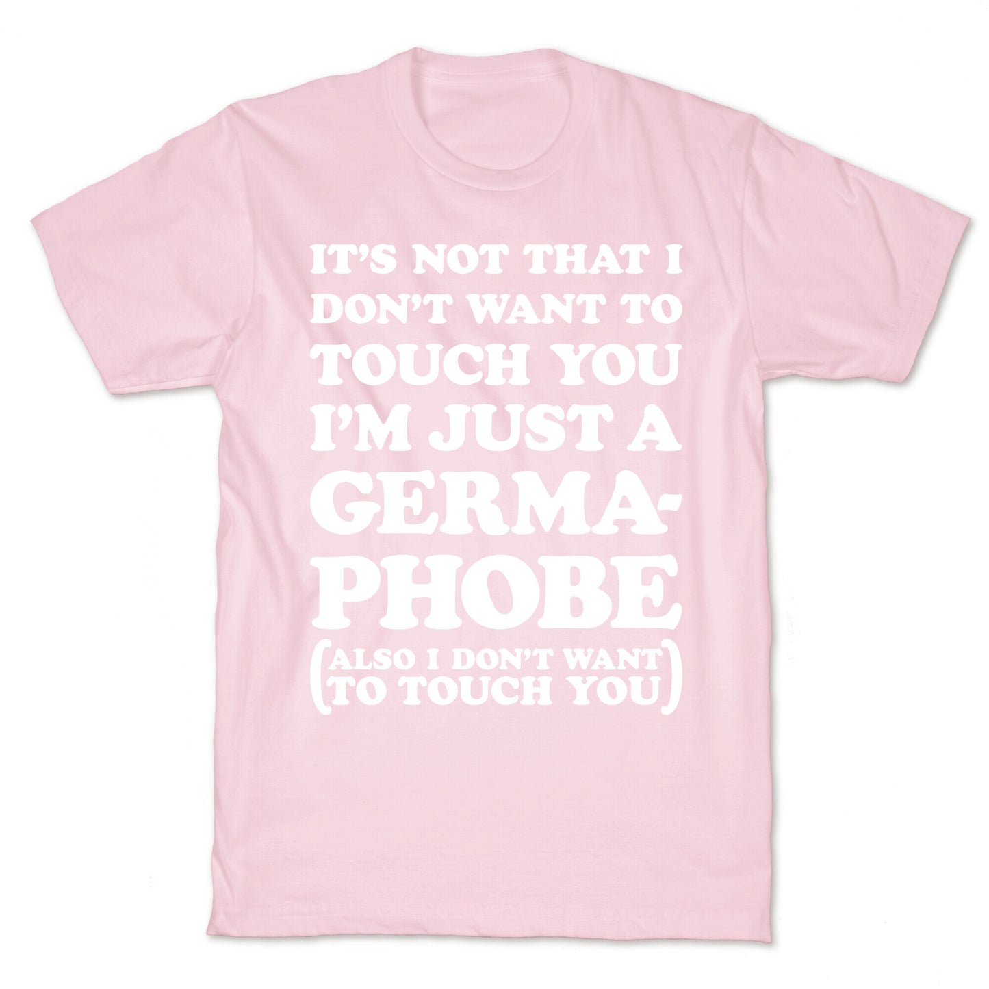 I'm A Germaphobe T-Shirt