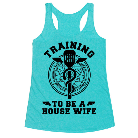 Training to Be a House Wife Racerback Tank