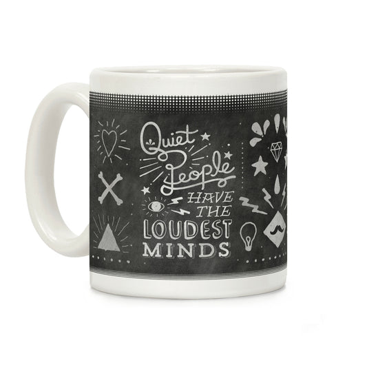 Quiet People Have The Loudest Minds Coffee Mug