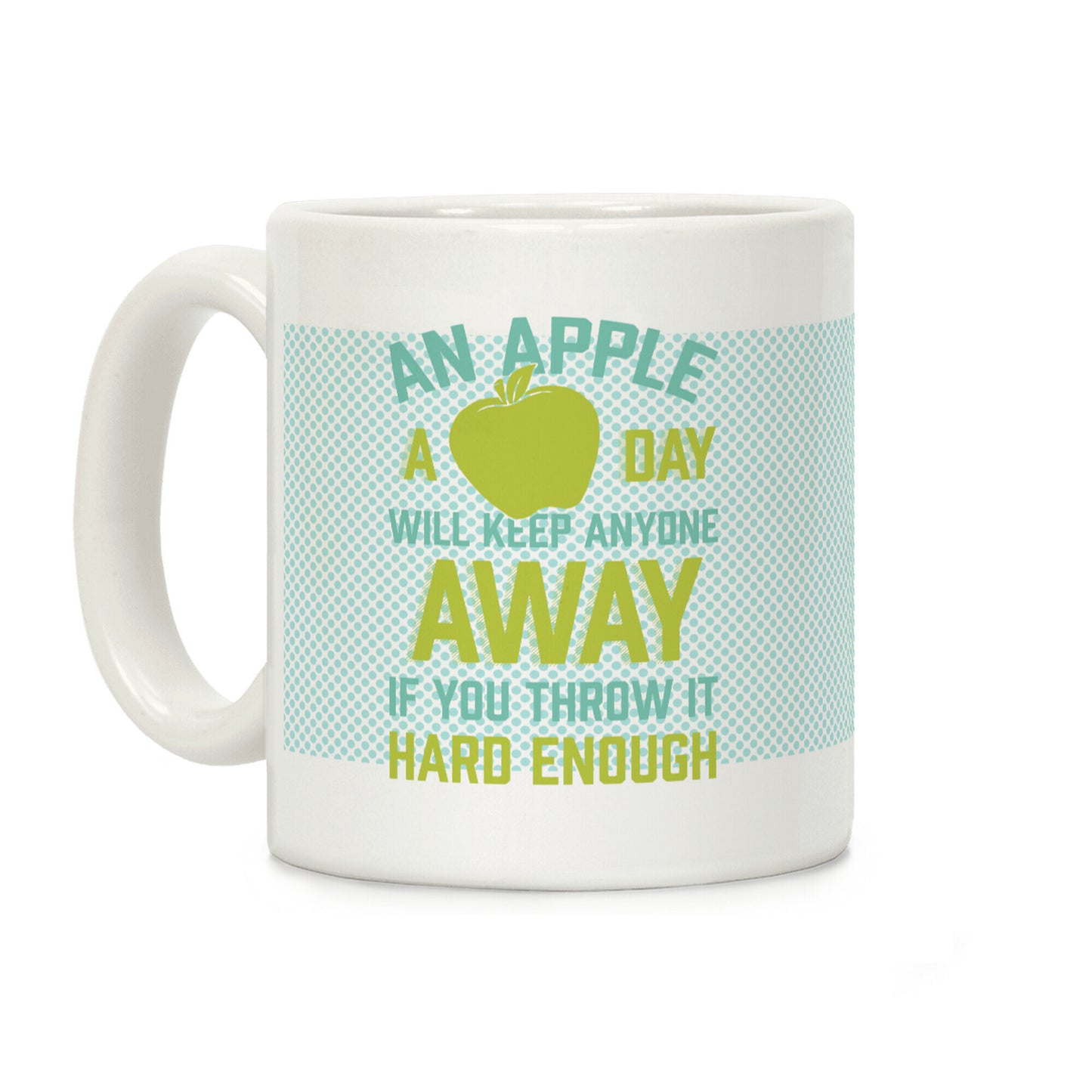 An Apple A Day Will Keep Anyone Away If You Throw It Hard Enough Coffee Mug