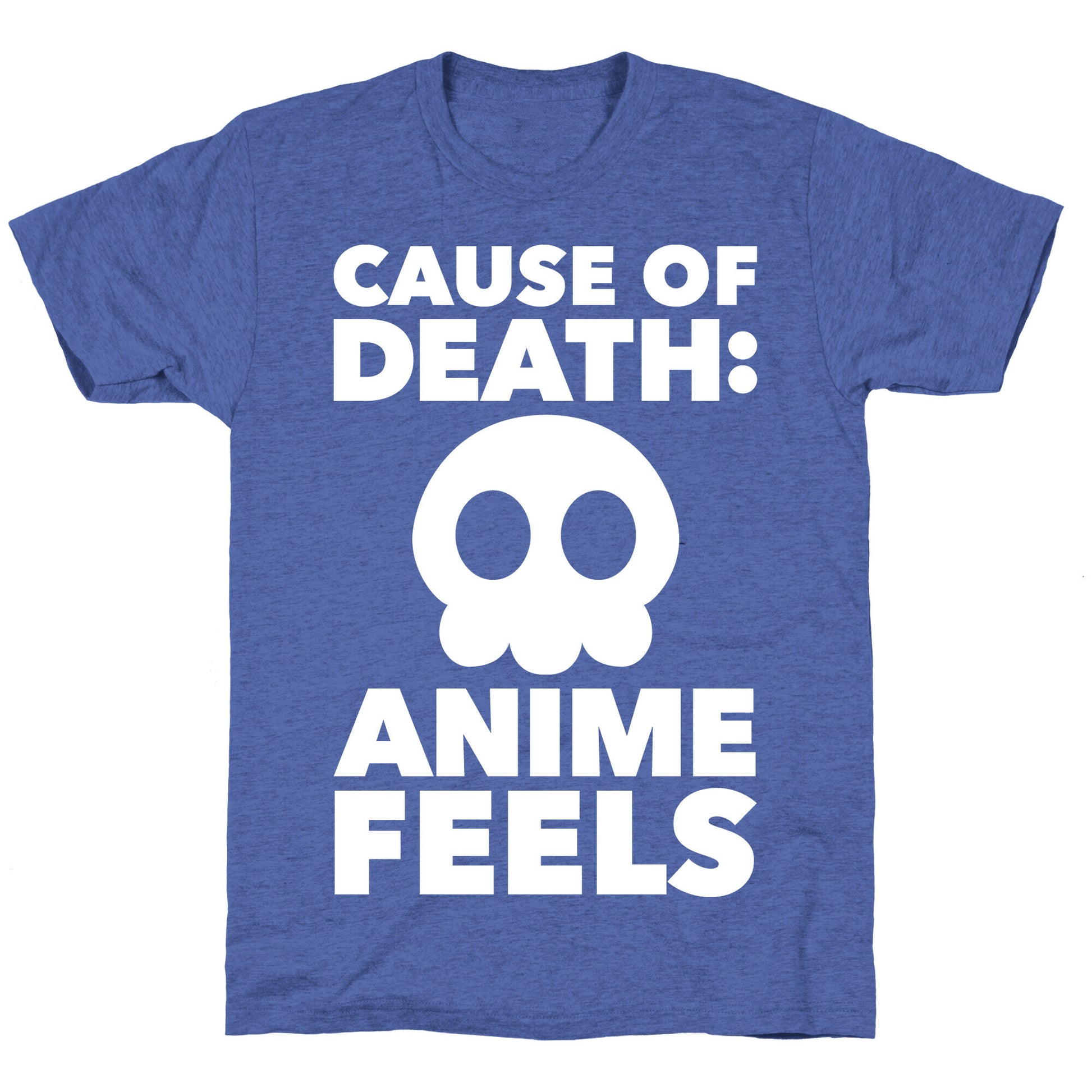 Cause Of Death: Anime Feels Unisex Triblend Tee