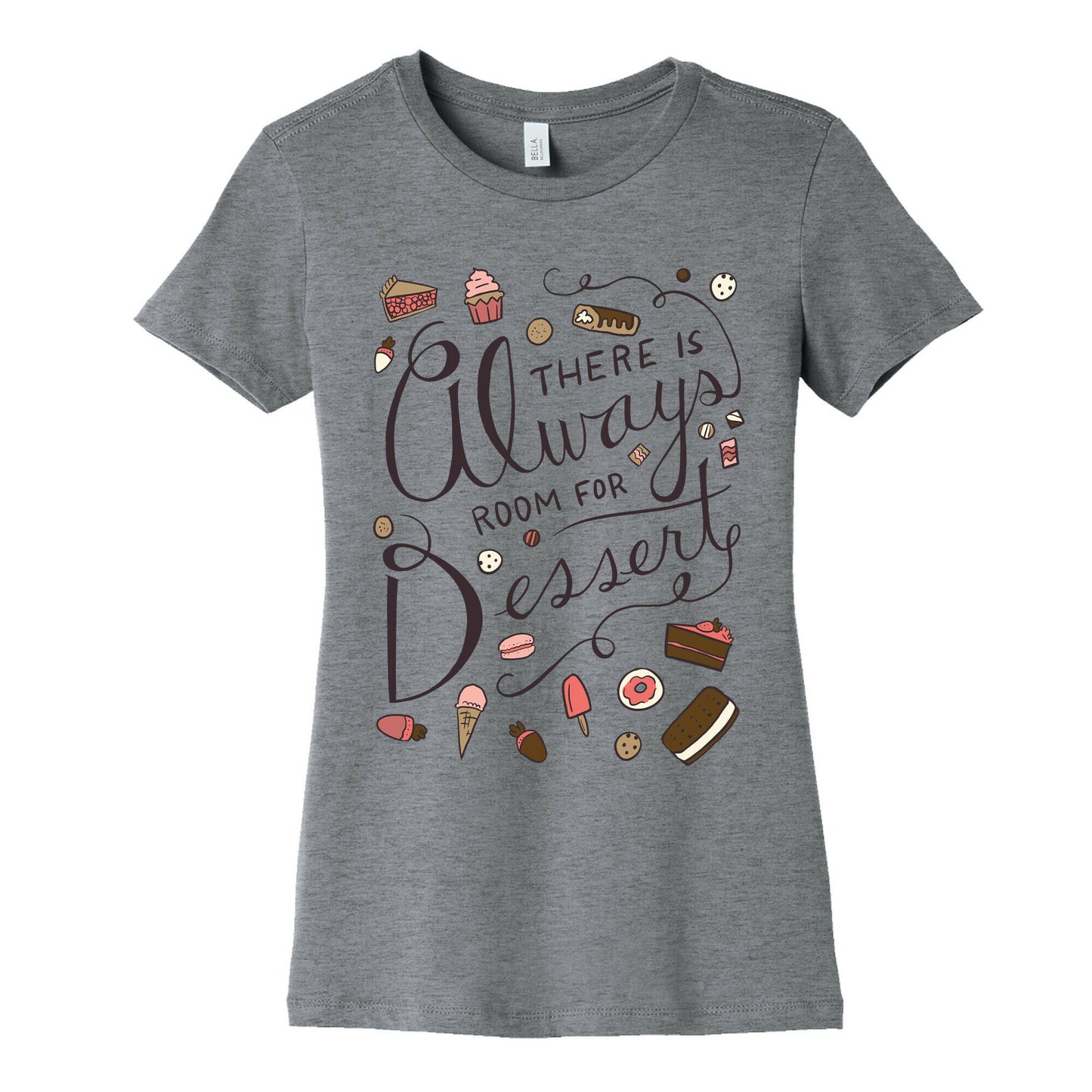 There Is Always Room For Dessert Women's Cotton Tee