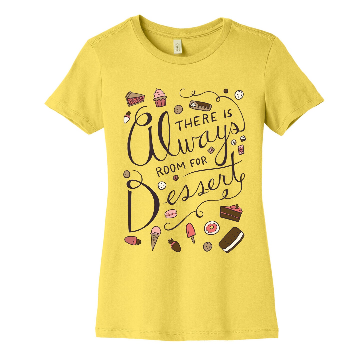 There Is Always Room For Dessert Women's Cotton Tee