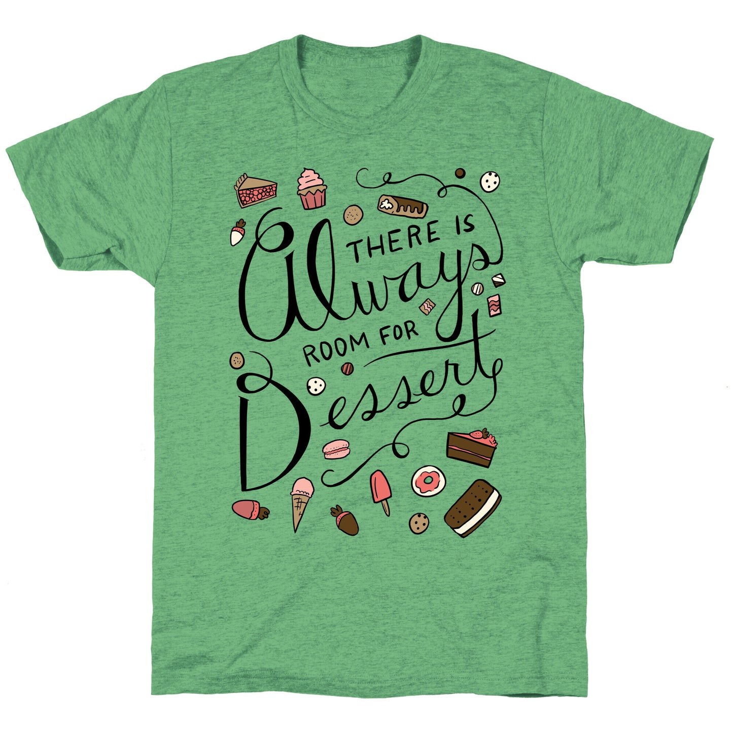 There Is Always Room For Dessert Unisex Triblend Tee