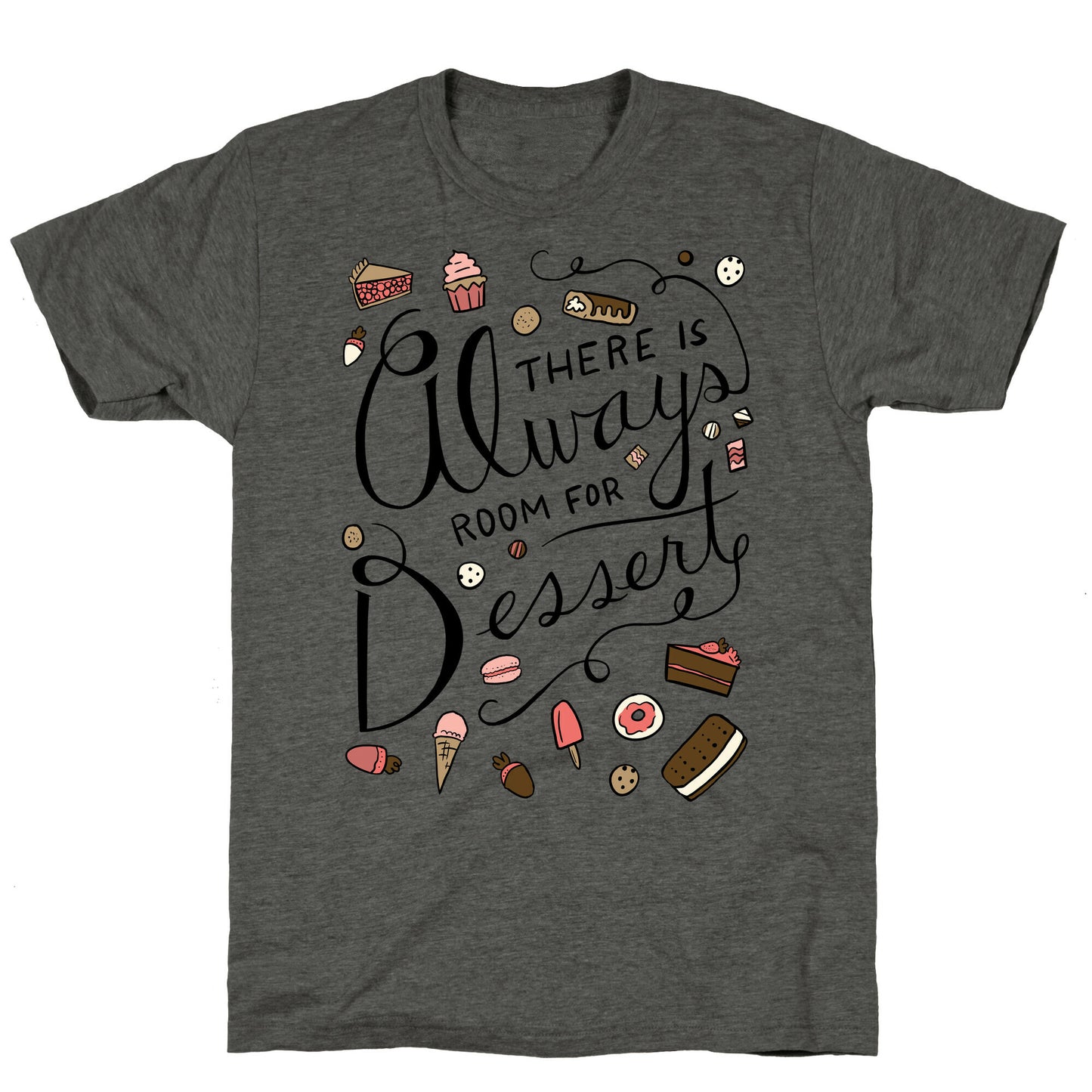 There Is Always Room For Dessert Unisex Triblend Tee