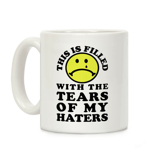 This Is Filled With The Tears Of My Haters Coffee Mug