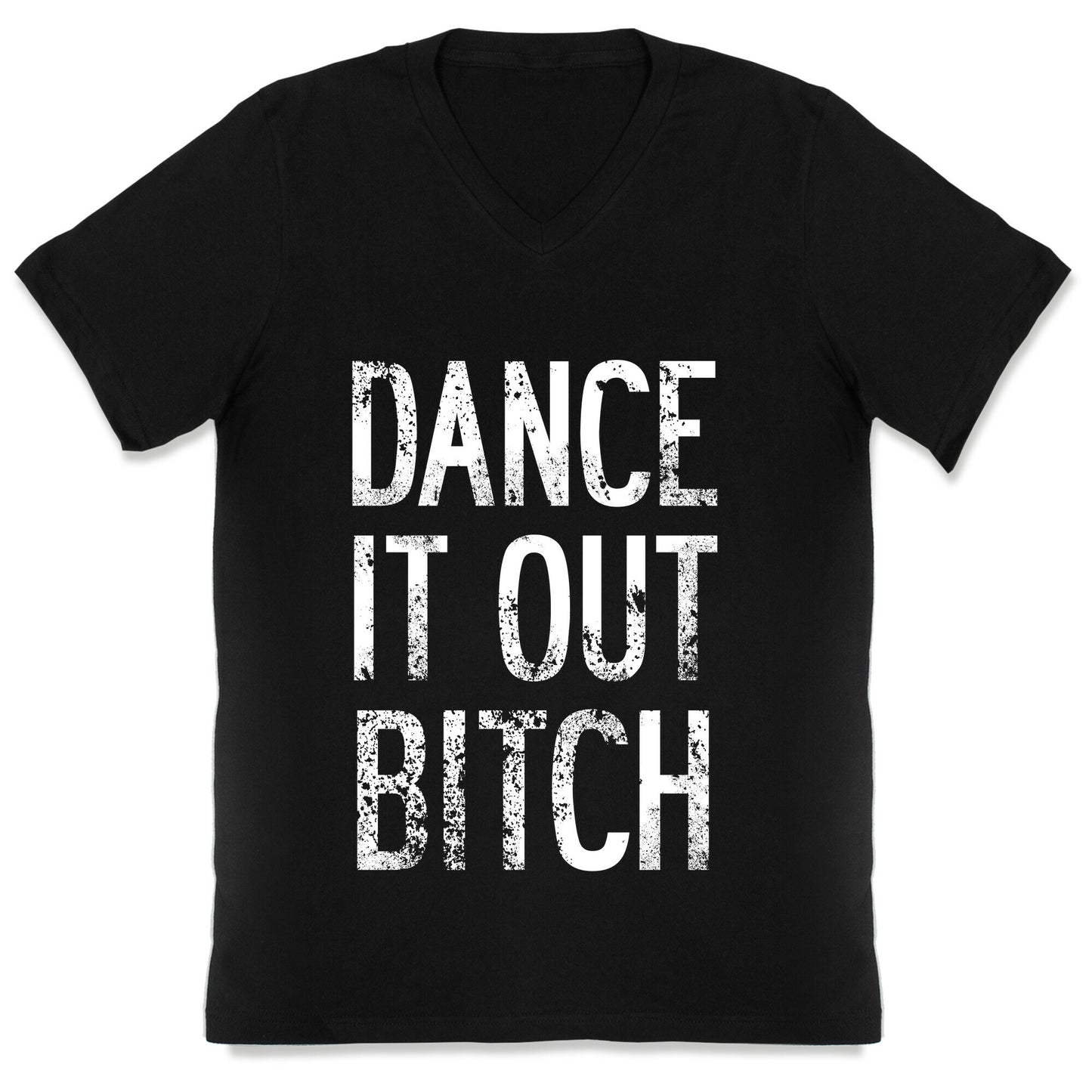 Dance It Out Bitch V-Neck