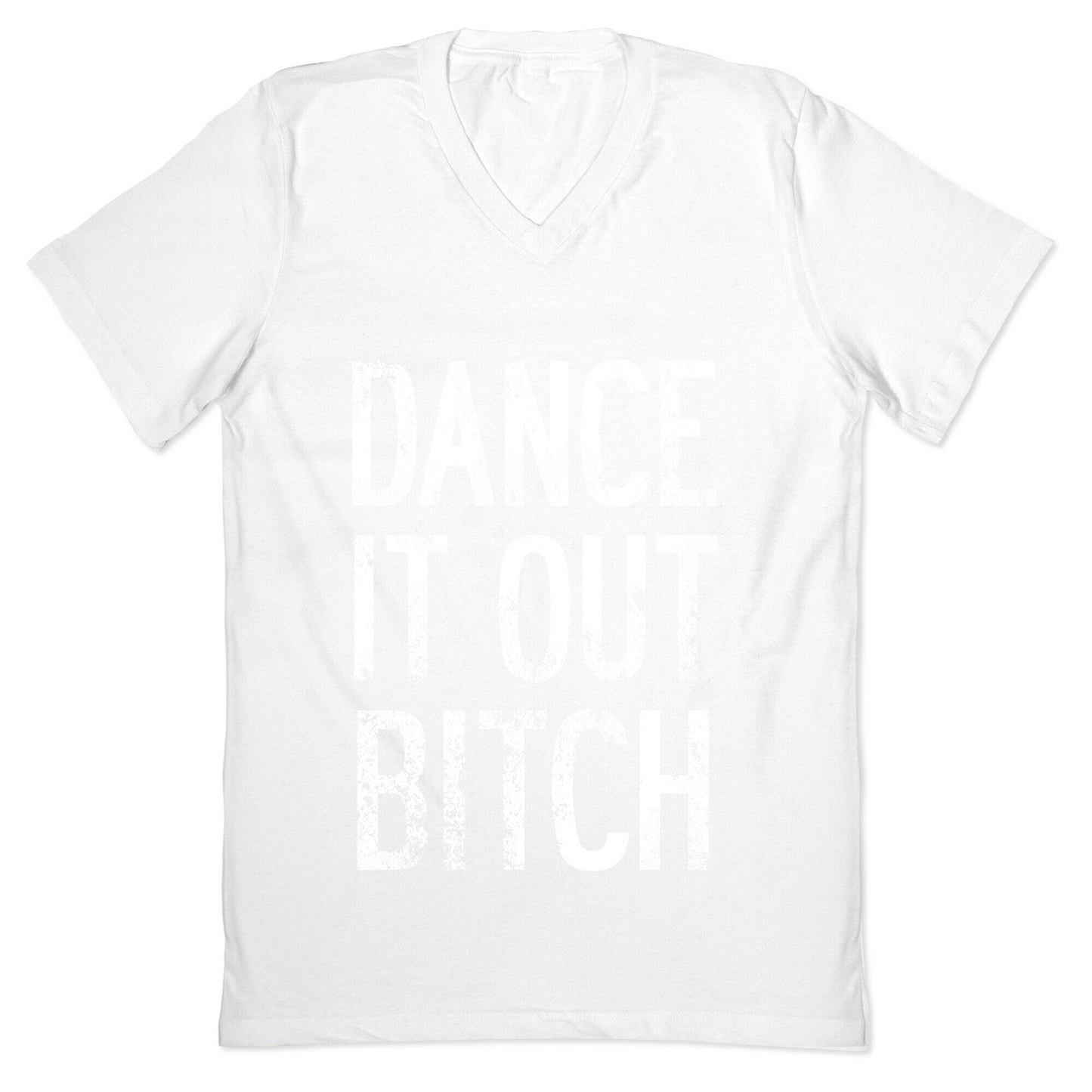 Dance It Out Bitch V-Neck