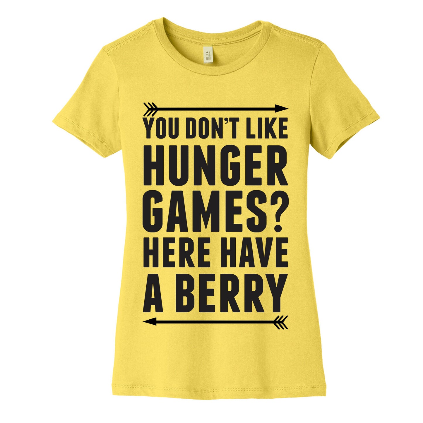 You Don't Like Hunger Games? Here Have A Berry Women's Cotton Tee