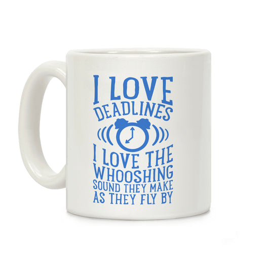 I Love Deadlines Coffee Mug