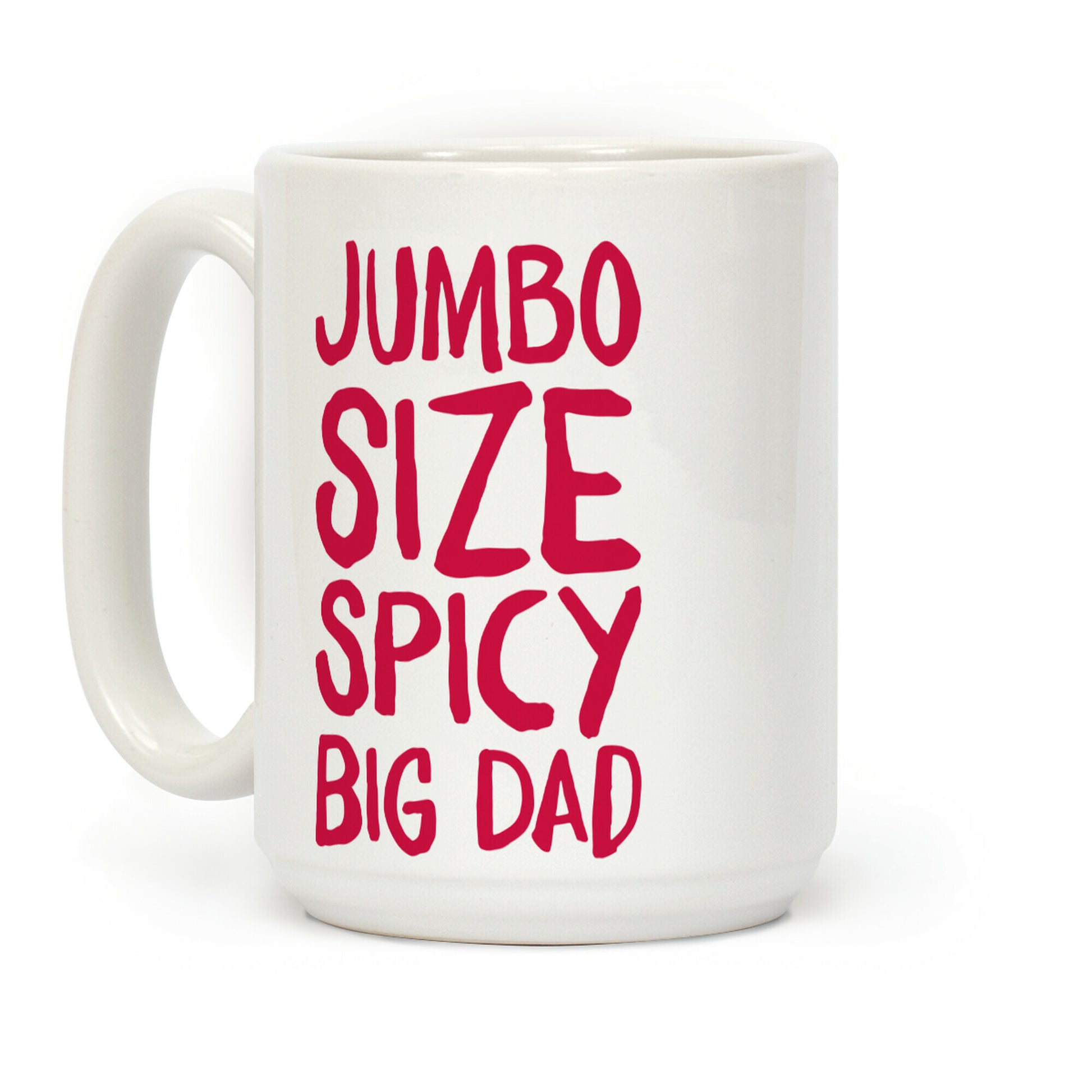 Jumbo Size Spicy Big Dad Coffee Mug