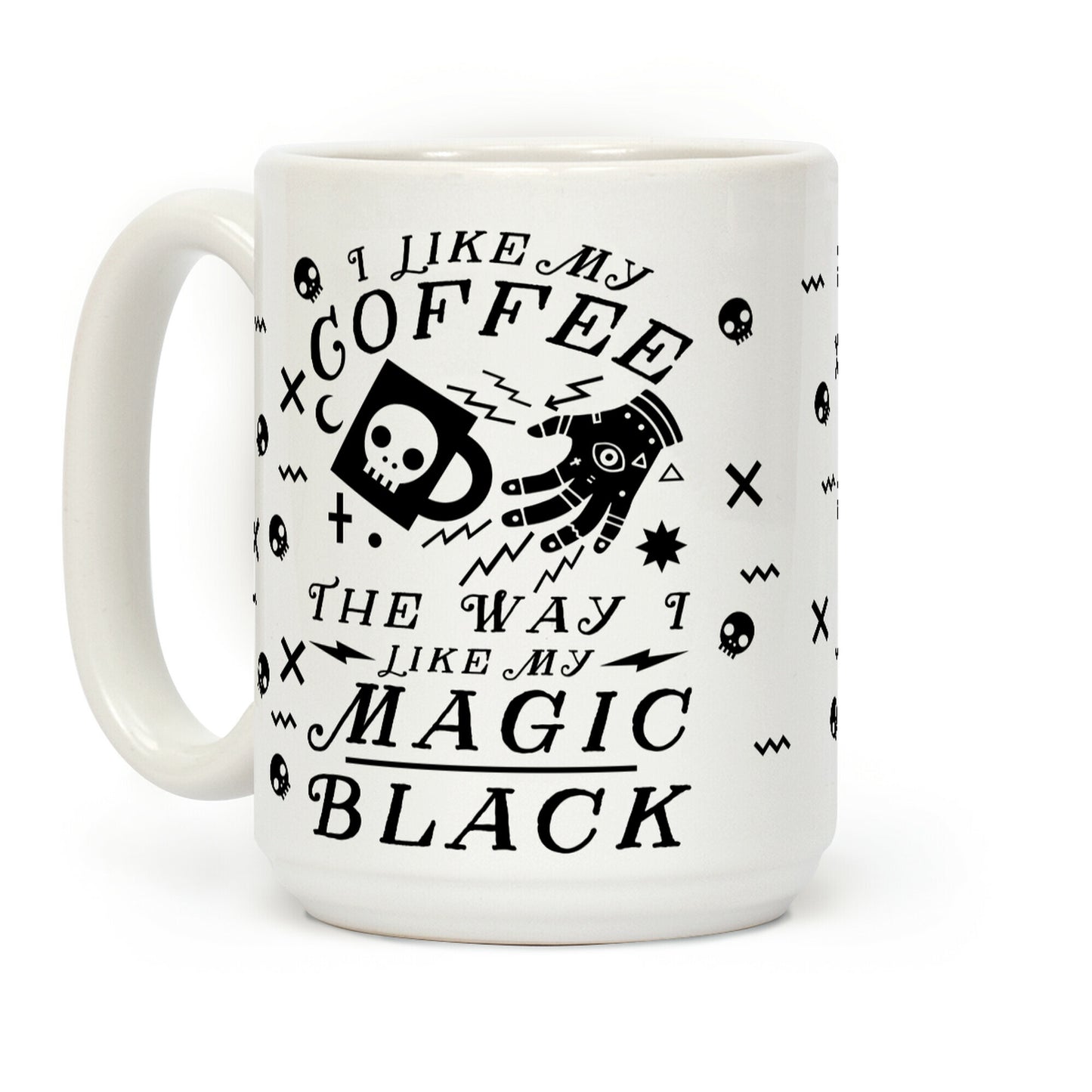 I Like My Coffee The Way I Like My Magic,Black Coffee Mug
