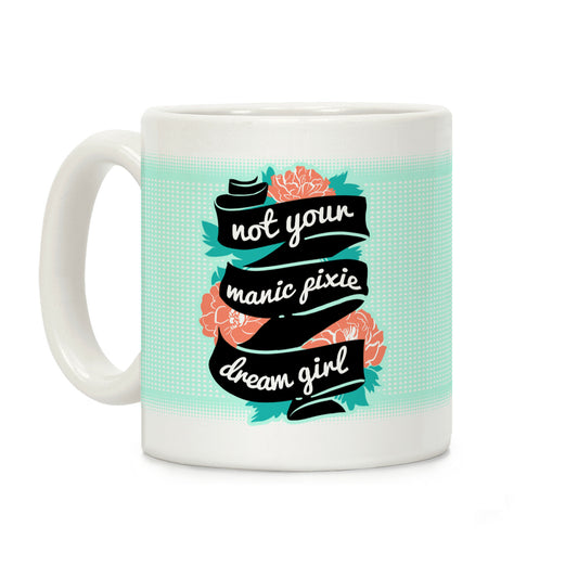 Not Your Manic Pixie Dream Girl Coffee Mug