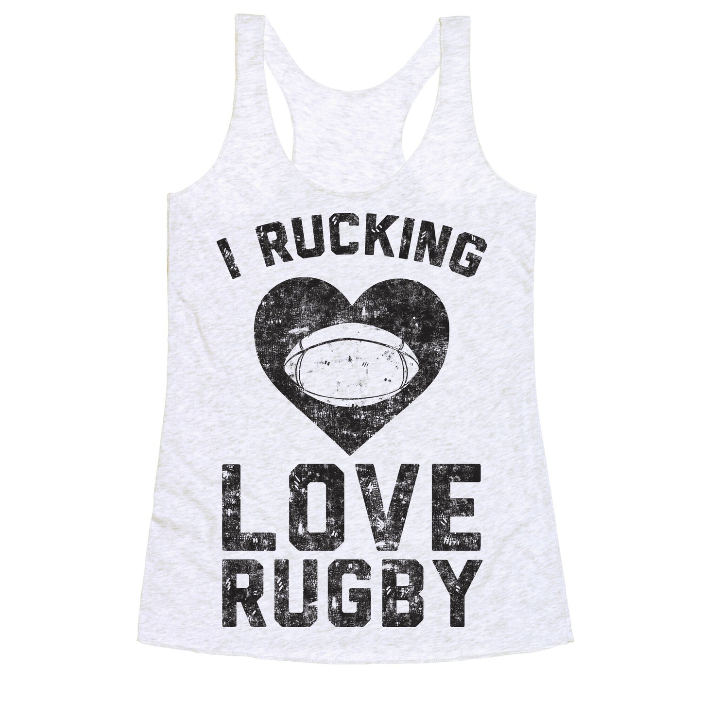 I Rucking Love Rugby Racerback Tank