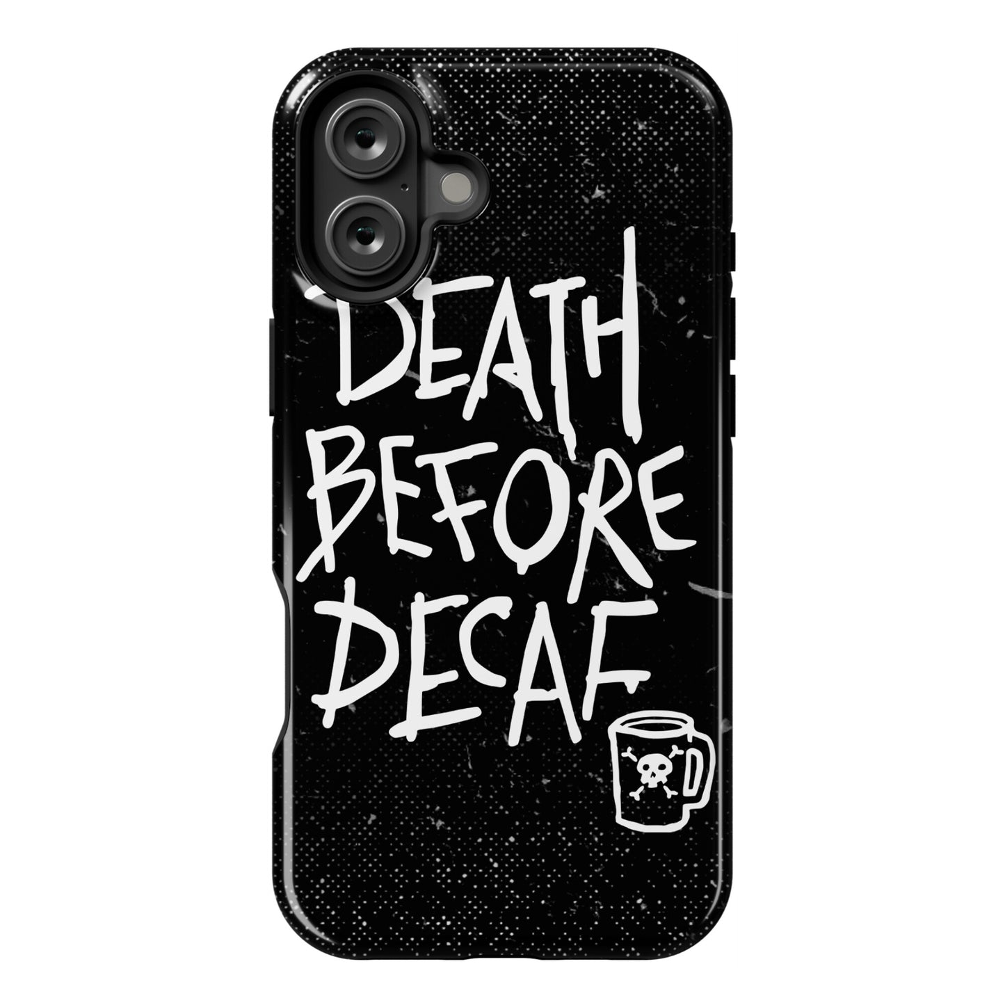 Death Before Decaf Phone Case