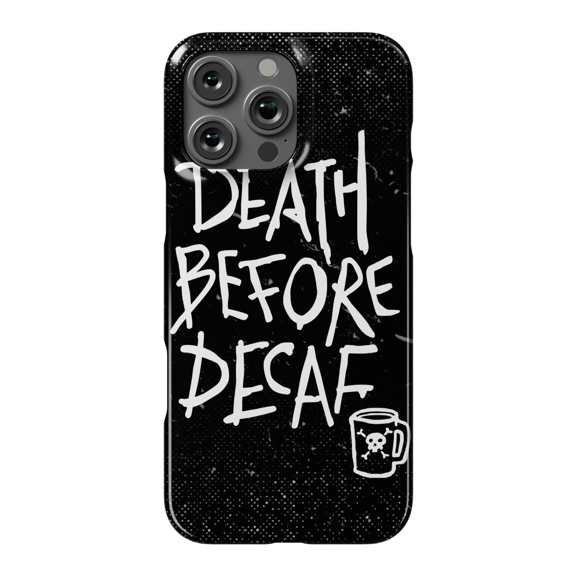 Death Before Decaf Phone Case