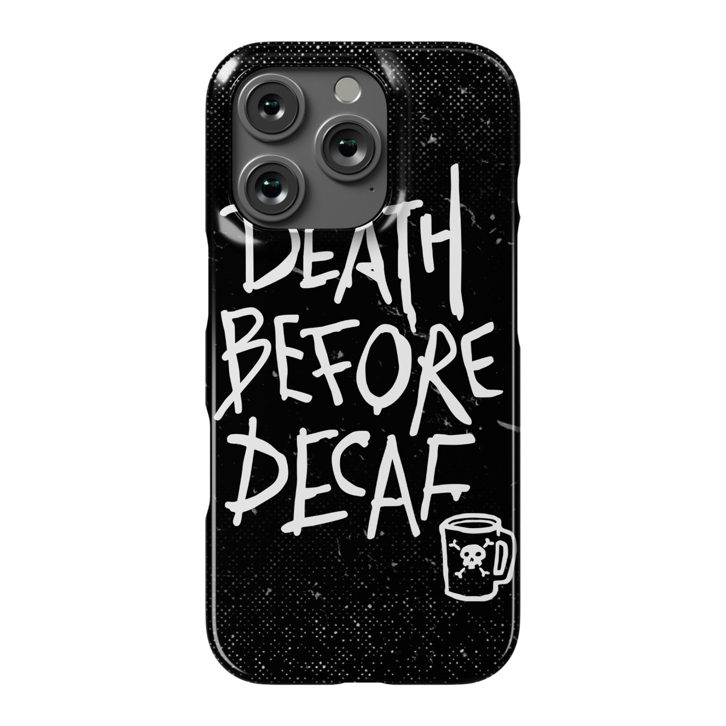 Death Before Decaf Phone Case