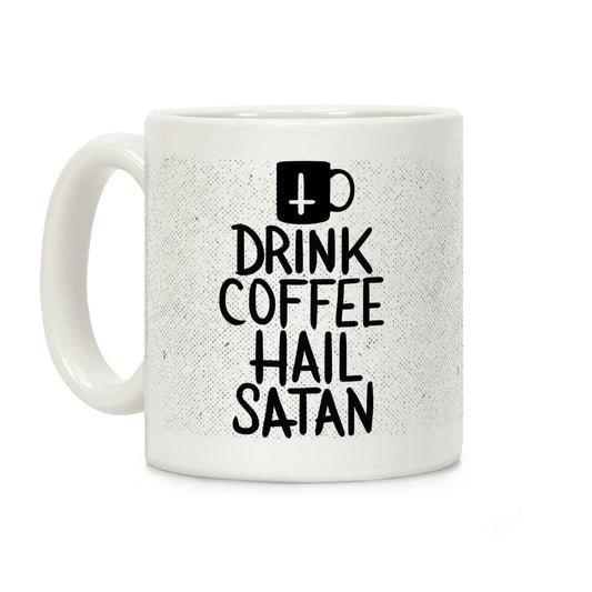 Drink Coffee, Hail Satan Coffee Mug