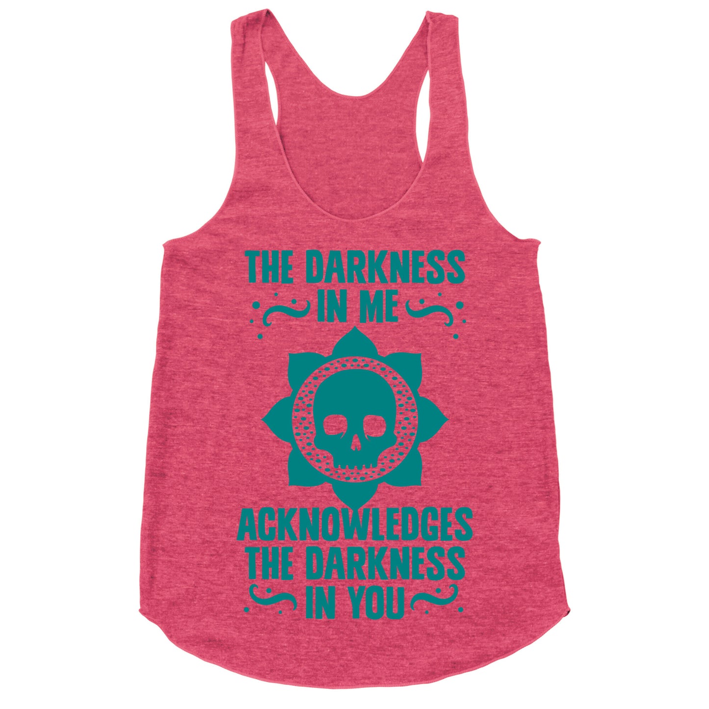The Darkness In Me Acknowledges The Darkness in You Racerback Tank
