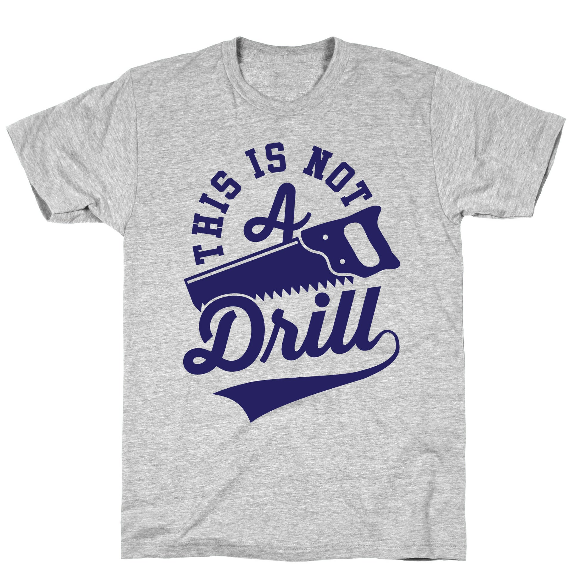 This Is Not A Drill T-Shirt